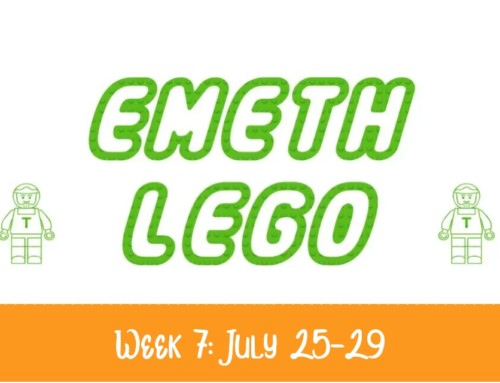 Week 7 Emeth Lego: July 25-July 29